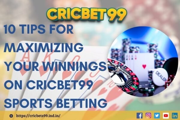 10 Tips for Maximizing Your Winnings on Cricbet99 Sports Betting