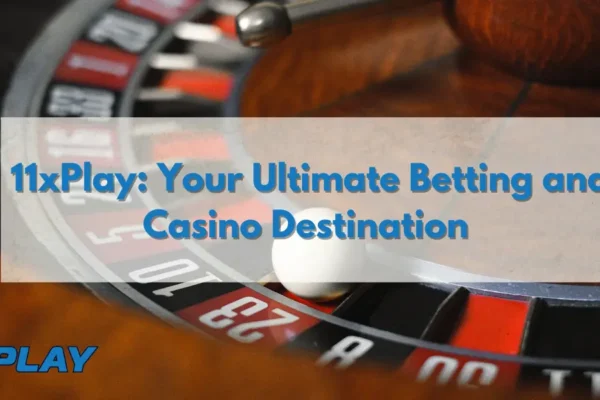 11xPlay Your Ultimate Betting and Casino Destination (1)