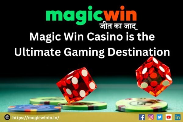 Why Magic Win Casino is the Ultimate Gaming Destination