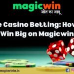 Live Casino Betting: How to Win Big on Magicwin