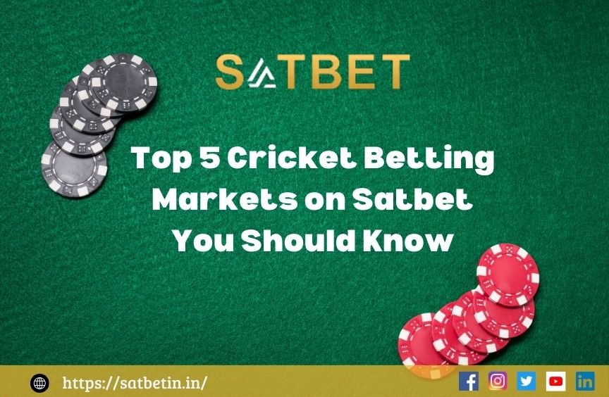 Top 5 Cricket Betting Markets on Satbet You Should Know