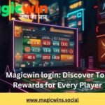 Magicwin login: Discover Top Rewards for Every Player